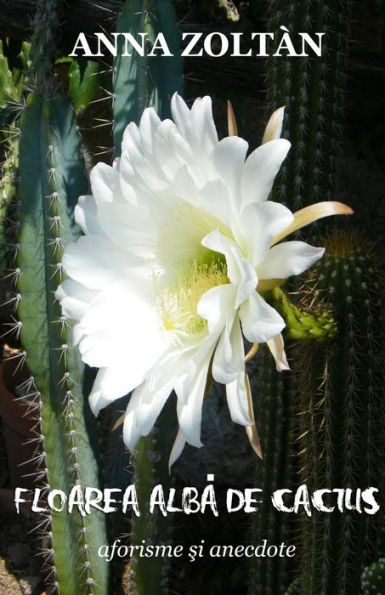 Floarea alba de cactus: Aforisme si anedocte