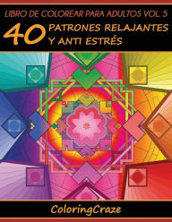 Title: Libro de Colorear para Adultos Volumen 5: 40 Patrones Relajantes y Anti Estrï¿½s, Author: Coloringcraze