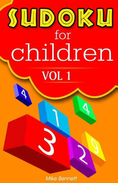Sudoku For Children Vol 1: A game that kids and adults can enjoy!