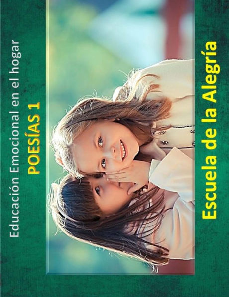 Educacion Emocional en el hogar. Poesias 1.: Educamos para la VIDA