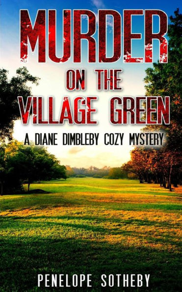 Murder on the Village Green: A Diane Dimbleby Cozy Mystery