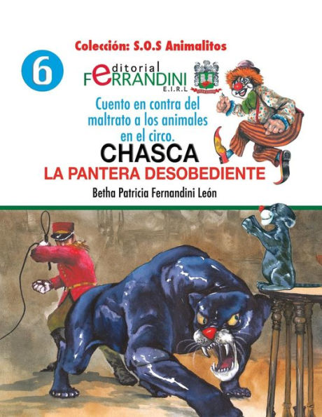 Chasca. La pantera desobediente: Cuento en contra del maltrato a los animales en el circo