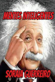 Title: Mentes Inteligentes: Aumente sua capacidade intelectual em até 90%, Author: Soraia Da Fonseca Guerreiro G