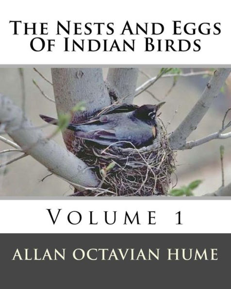 The Nests And Eggs Of Indian Birds: Volume 1