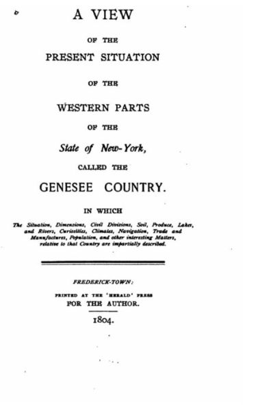 A view of the present situation of the western parts of the state of New York, called the Genesee Country