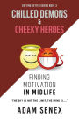 Chilled Demons & Cheeky Heroes: Finding Motivation In Midlife