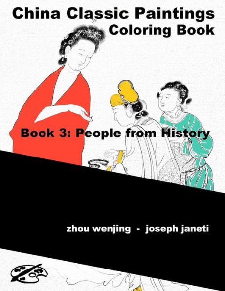 China Classic Paintings Coloring Book - Book 3: People from History: English Version