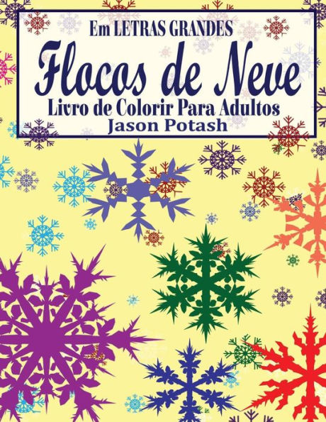 Flocos de Neve Livro de Colorir Para Adultos (Em Letras Grandes)