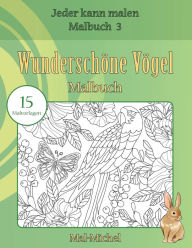 Title: Wunderschï¿½ne Vï¿½gel Malbuch: 15 Malvorlagen, Author: Mal-Michel