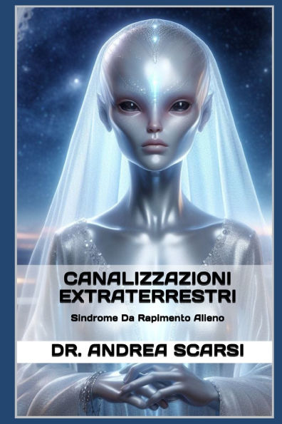 Canalizzazioni Extraterrestri: Sindrome da Rapimento Alieno