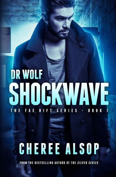 The Fae Rift Series Book 1- Shockwave: Dr. Wolf