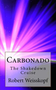Title: Carbonado: The Shakedown Cruise, Author: Robert Weisskopf