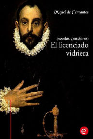 Title: El licenciado vidriera, Author: Miguel De Cervantes