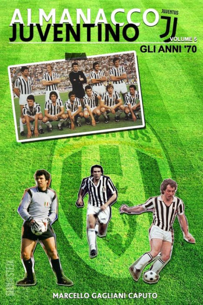 Almanacco Juventino - Volume 5 Gli anni '70