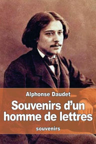 Title: Souvenirs d'un homme de lettres, Author: Alphonse Daudet