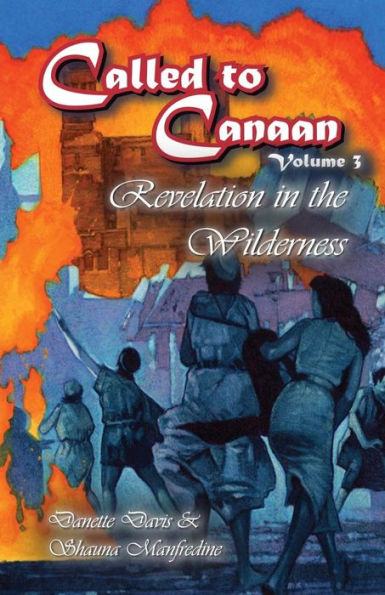 Called to Canaan Volume 3: Revelation in the Wilderness