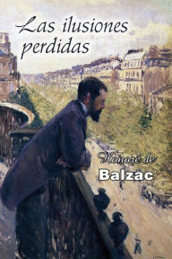 Title: Las ilusiones perdidas, Author: Honore de Balzac