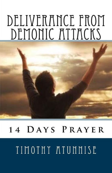 14 Days Prayer For Deliverance From Demonic Attacks