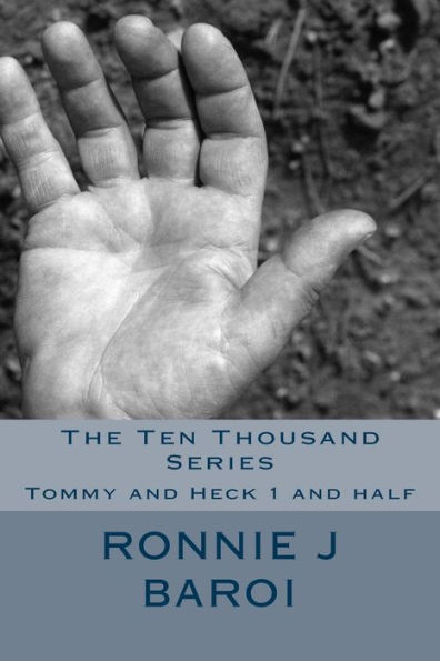 The Ten Thousand Series: Tommy and Heck 1 and half