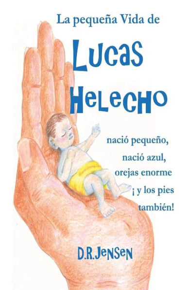 La pequeña Vida de Lucas Helecho: nació pequeño, nació azul, con las orejas enormes y los pies también!