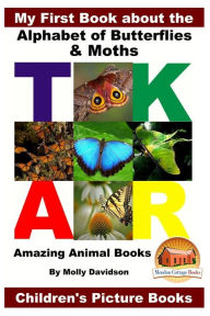Title: My First Book about the Alphabet of Butterflies & Moths - Amazing Animal Books - Children's Picture Books, Author: John Davidson