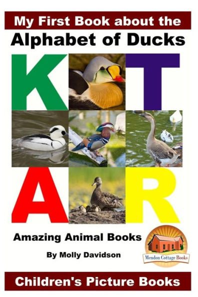 My First Book about the Alphabet of Ducks - Amazing Animal Books Children's Picture