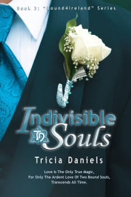 Title: Indivisible Souls, Author: Tricia Daniels