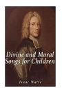 Divine and Moral Songs for Children