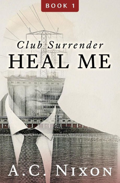 Heal Me: Club Surrender Book 1