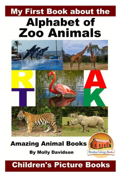 My First Book about the Alphabet of Zoo Animals - Amazing Animal Books ...