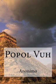 Title: Popol Vuh, Author: Anonimo