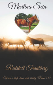 Title: Reitstall Trautberg: Wenn's läuft, dann aber richtig, Author: Martina Sein