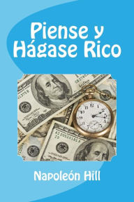 Title: Piense y Hagase Rico (Spanish Edition), Author: NapoleÃÂÂn Hill