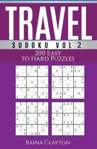 Title: Travel Sudoku Vol. 2: 200 Easy to Hard Puzzles, Author: Raina Clayton