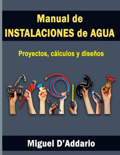 Manual de instalaciones de agua: Proyectos, cï¿½lculos y diseï¿½os