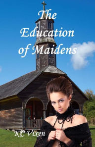 Title: The Education of Maidens, Author: K.C. Vixen