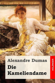 Title: Die Kameliendame, Author: Alexandre Dumas fils