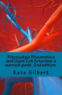 Polymyalgia Rheumatica and Giant Cell Arteritis: a survival guide. 2nd edition.