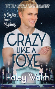 Title: Crazy Like A Foxe, Author: Haley Walsh