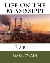 Title: Life On The Mississippi: Part 1, Author: Mark Twain