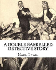 Title: A Double Barrelled Detective Story, Author: Mark Twain