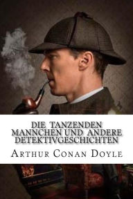 Title: Die tanzenden Mannchen und andere Detektivgeschichten, Author: Edibooks