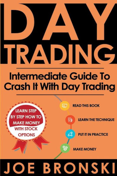 Day Trading: Intermediate Guide To Crash It With Day Trading