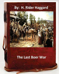 Title: The last Boer war. By: H. Rider Haggard ( Non-fiction ), Author: H. Rider Haggard