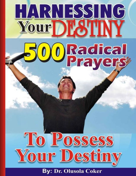 HARNESSING Your DESTINY: 500 Radical Prayers to possess Your Destiny