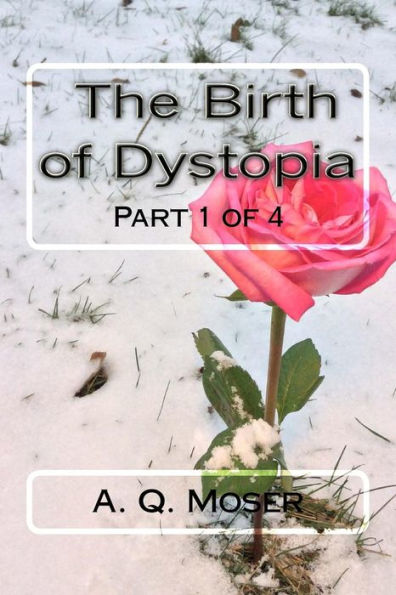 The Birth of Dystopia: Part 1 of 4