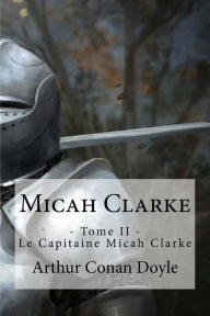 Title: Micah Clarke: - Tome II - Le Capitaine Micah Clarke, Author: Edibooks
