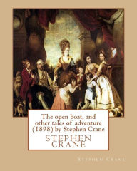 Title: The open boat, and other tales of adventure (1898) by Stephen Crane, Author: Stephen Crane