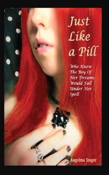 Just Like a Pill: Who Knew the Boy of Her Dreams Would Fall Under Her Spell?