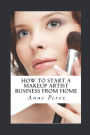 Make Money with Makeup: How to Start a Makeup Artist Business from Home